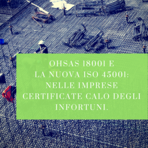 OHSAS 18001 e la nuova ISO 45001: nelle imprese certificate calo degli infortuni.