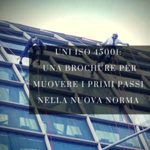 UNI una brochure per muovere i primi passi nella nuova norma ISO 45001